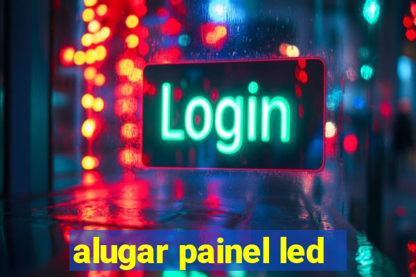 alugar painel led