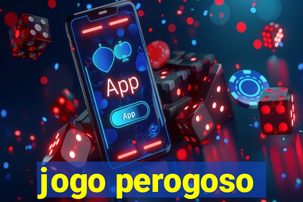 jogo perogoso