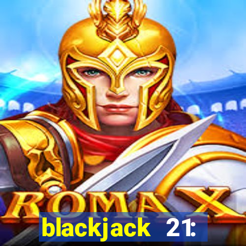 blackjack 21: online casino