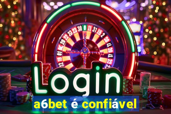 a6bet é confiável