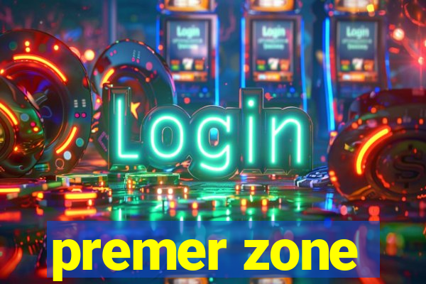 premer zone