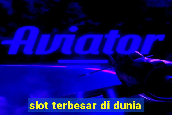 slot terbesar di dunia