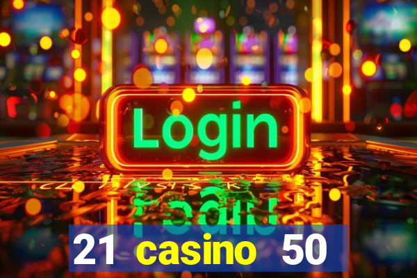 21 casino 50 freispiele ohne einzahlung