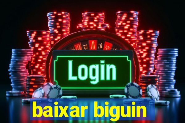 baixar biguin