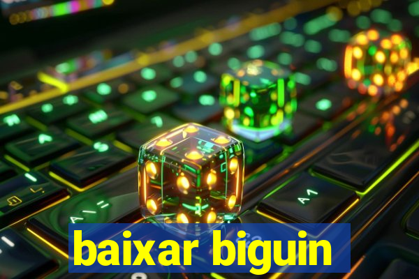 baixar biguin