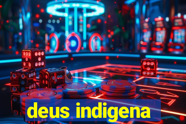 deus indigena