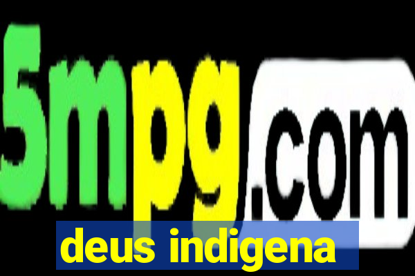 deus indigena