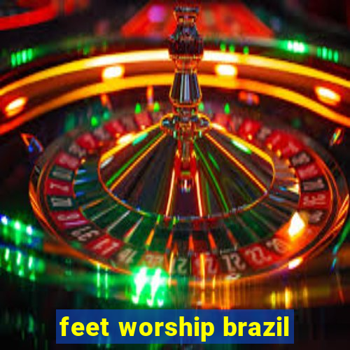 feet worship brazil