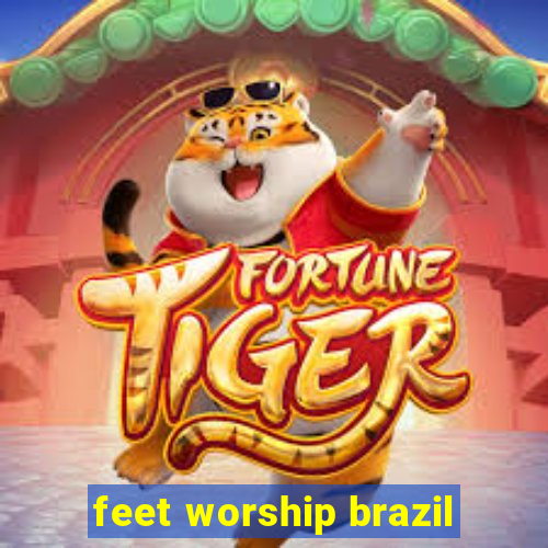 feet worship brazil