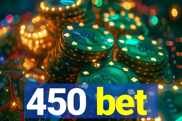 450 bet