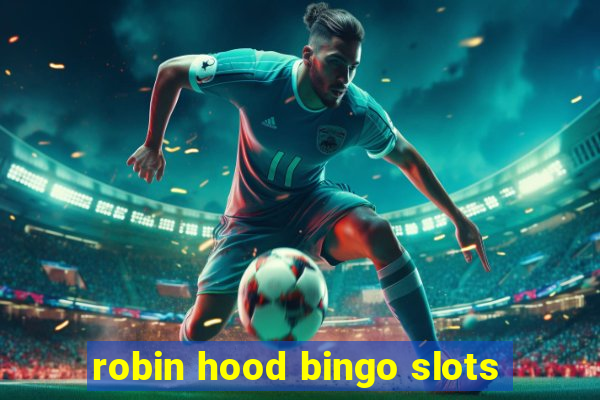 robin hood bingo slots