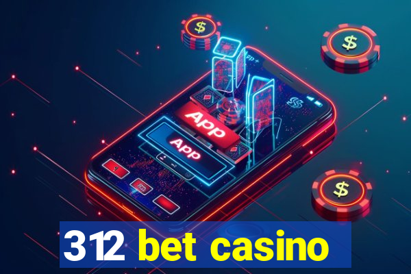 312 bet casino