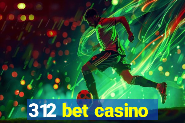 312 bet casino