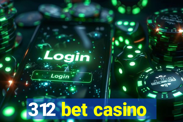 312 bet casino