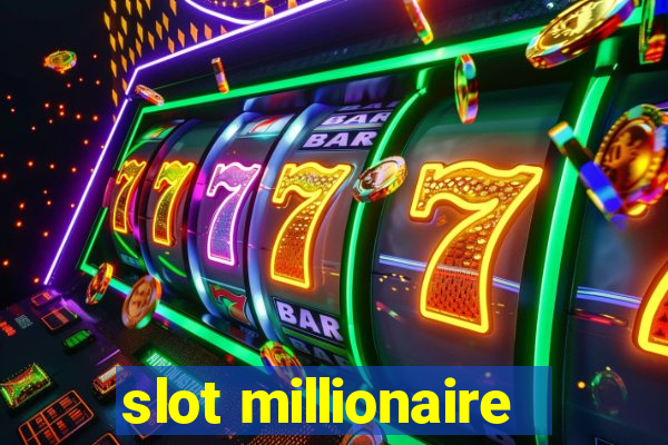 slot millionaire