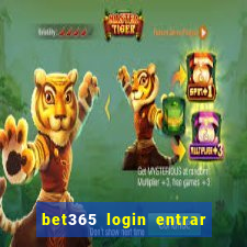 bet365 login entrar agora direto