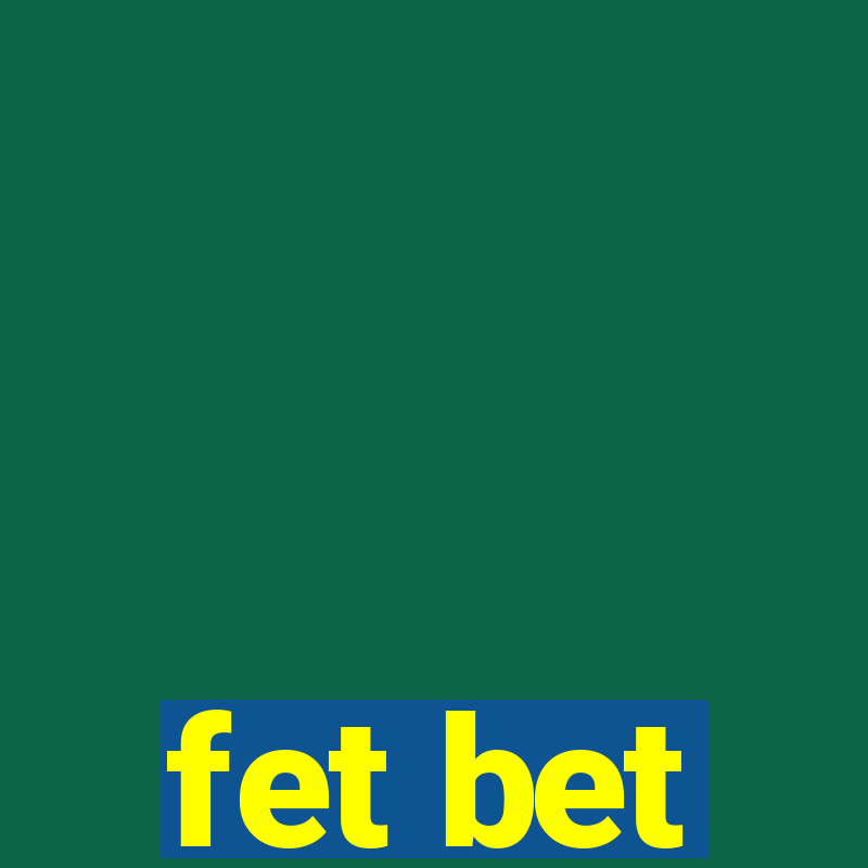 fet bet