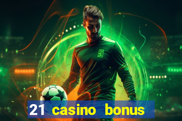 21 casino bonus ohne einzahlung