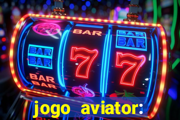 jogo aviator: casino slots