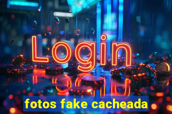 fotos fake cacheada