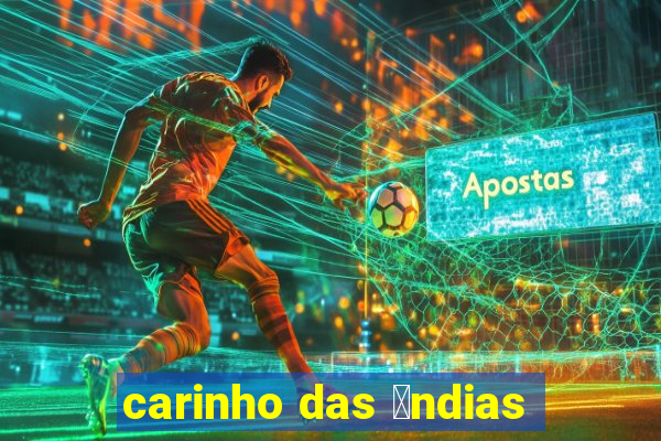 carinho das 铆ndias