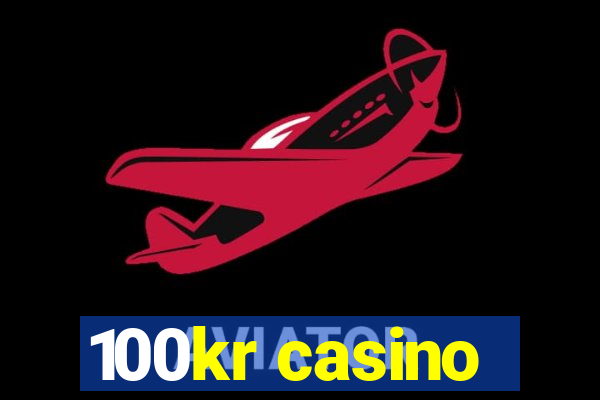 100kr casino