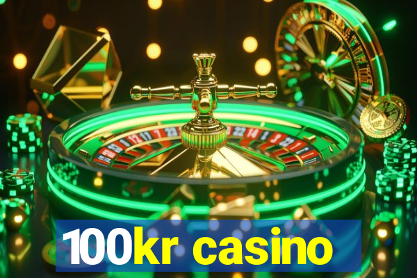 100kr casino