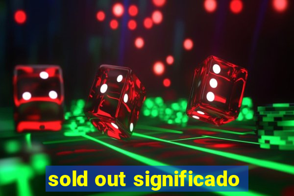 sold out significado