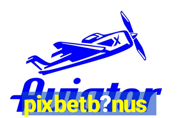 pixbetb?nus