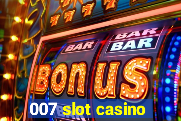 007 slot casino