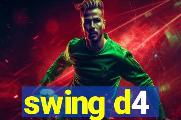 swing d4