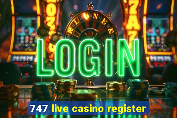 747 live casino register