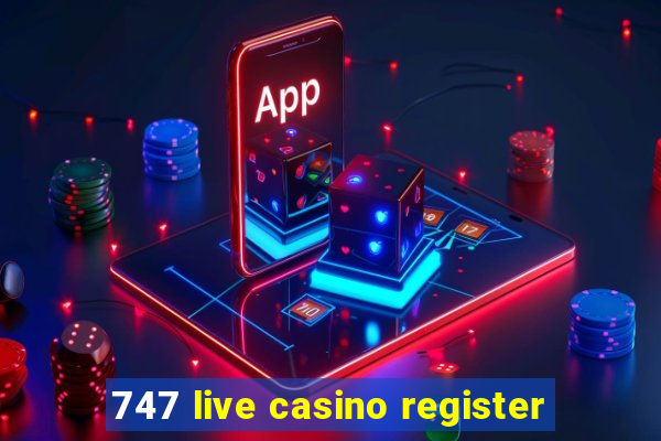 747 live casino register