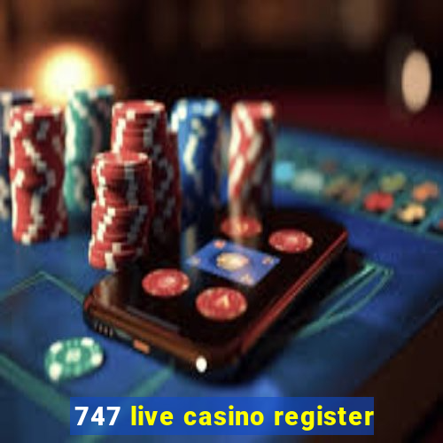 747 live casino register