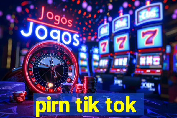 pirn tik tok