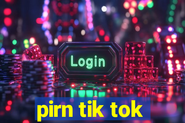 pirn tik tok