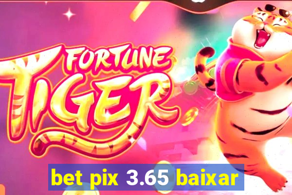 bet pix 3.65 baixar