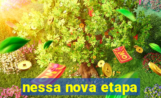 nessa nova etapa