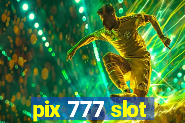 pix 777 slot