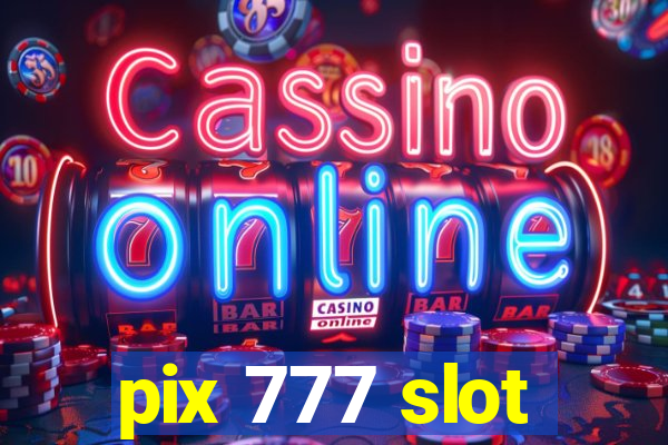 pix 777 slot