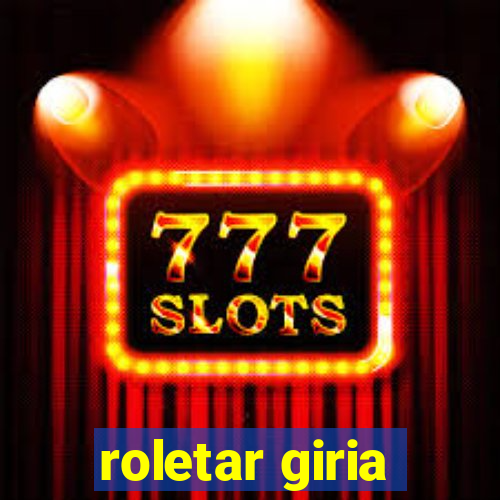 roletar giria