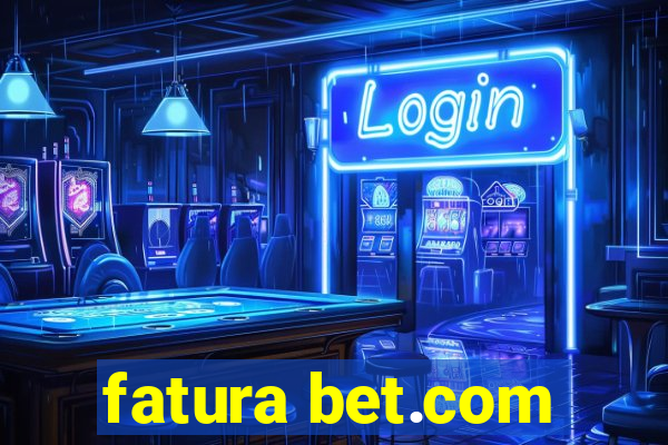 fatura bet.com