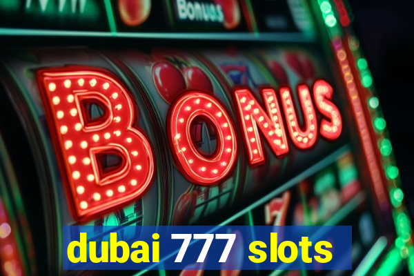 dubai 777 slots