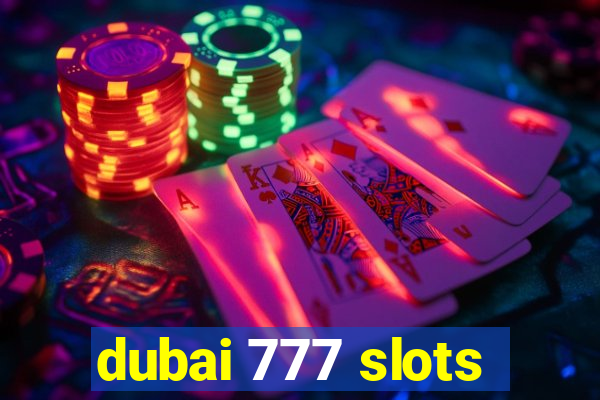 dubai 777 slots