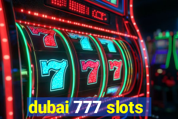 dubai 777 slots