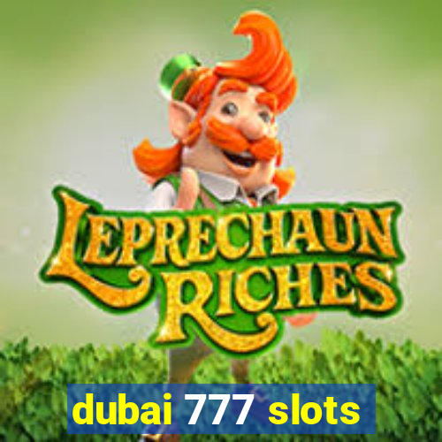 dubai 777 slots