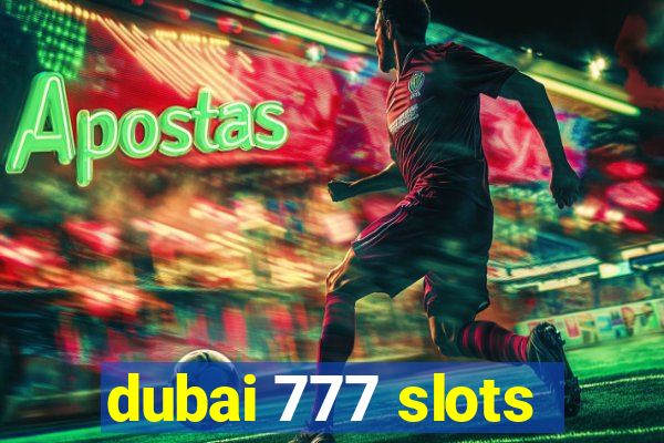 dubai 777 slots