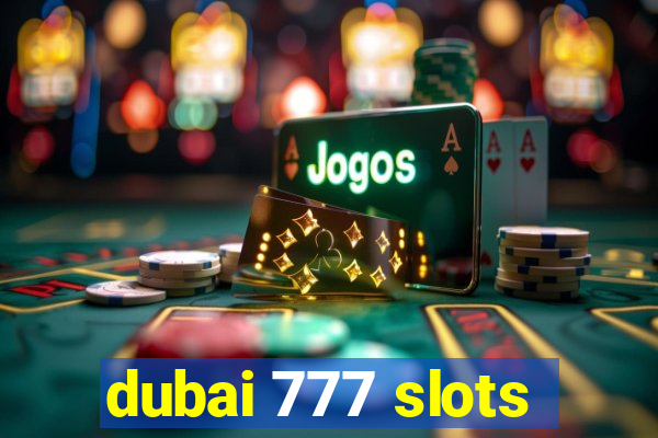 dubai 777 slots