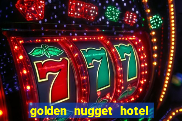 golden nugget hotel and casino las vegas