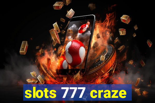 slots 777 craze